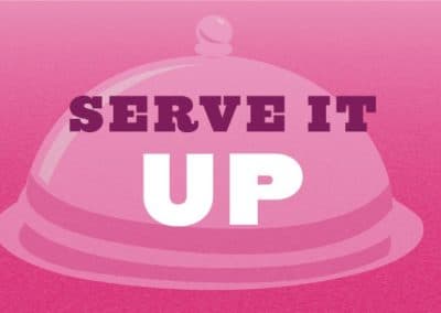 SERVE IT UP!